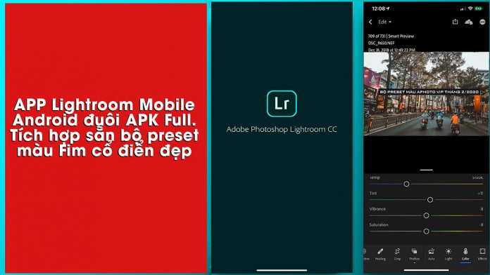 Chia sẻ App Lightroom Mobile Android Full đuôi APK, tích hợp sẵn bộ preset màu Fim cổ điển đẹp