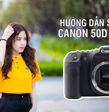 Hướng dẫn sử dụng Canon 50D cơ bản