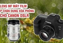 Các lens MF cho máy ảnh Canon DSLR