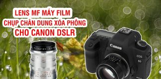 Các lens MF cho máy ảnh Canon DSLR